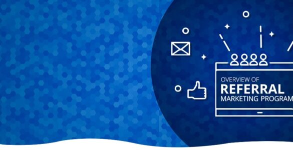 Overview of Referral marketing program