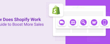 How Does Shopify Work? A Guide to Boost More Sales